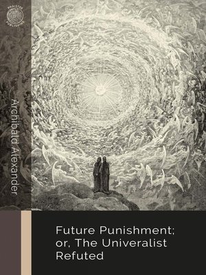 cover image of Future Punishment; or, the Universalist Refuted